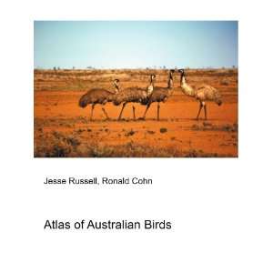  Atlas of Australian Birds Ronald Cohn Jesse Russell 