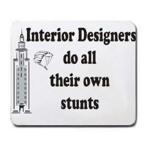   Interior Designers do all their own stunts Mousepad
