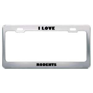  I Love Rodents Animals Metal License Plate Frame Tag 