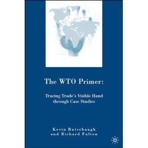 The WTO Primer Tracing Trades Visible Hand through Case 