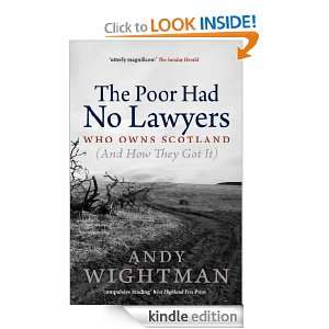 The Poor Had No Lawyers Who Owns Scotland (And How They Got It) Andy 