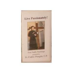  Live Passionately Four Audio Teachings Presented by Fr 