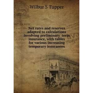   for various increasing temporary insurances Wilbur S Tupper Books