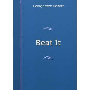  Beat It George Vere Hobart Books