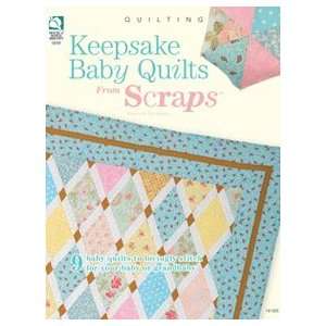  Keepsake Baby Quilts From Scraps Book Baby