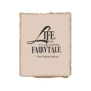    Life itself is a most wonderful fairytale