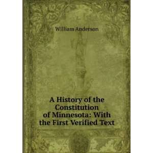   History of the Constitution of Minnesota With the First Verified Text