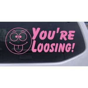 Your Loosing Funny Car Window Wall Laptop Decal Sticker    Pink 22in X 