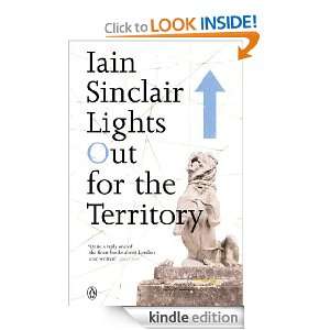 Lights Out for the Territory Iain Sinclair  Kindle Store