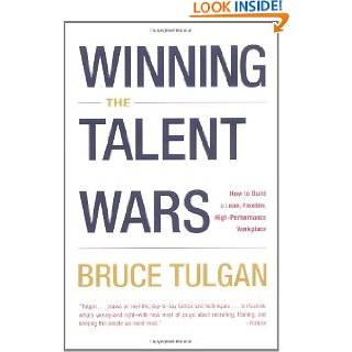 Winning the Talent Wars How to Build a Lean, Flexible, High 