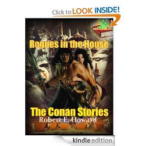 Rogues in the House  The Conan Stories (Annotated) Robert E. Howard 