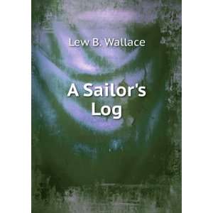  A Sailors Log Lew B. Wallace Books