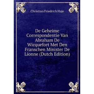  De Geheime Correspondentie Van Abraham De Wicquefort Met 