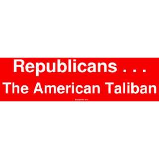  Republicans . . . The American Taliban MINIATURE Sticker 