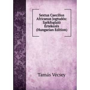 Sextus Caecilius Africanus JogtudÃ³s SzÃ©kfoglalÃ³ Ã?rtekezÃ 