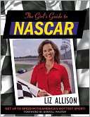 The Girls Guide to NASCAR Liz Allison