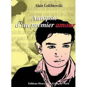   autopsie dun premier amour (9782901245735) Alain Golebiowski Books