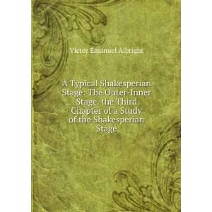   of a Study of the Shakesperian Stage Victor Emanuel Albright Books