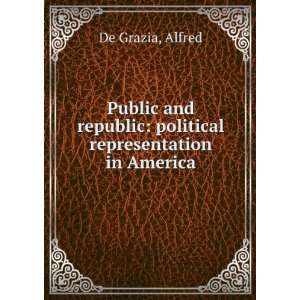    political representation in America. Alfred. De Grazia Books