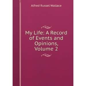   Record of Events and Opinions, Volume 2 Alfred Russel Wallace Books