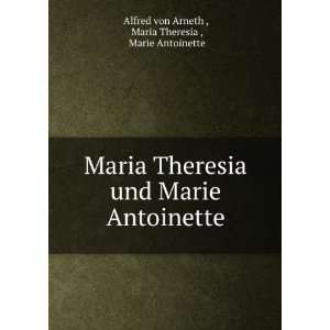    Maria Theresia , Marie Antoinette Alfred von Arneth  Books