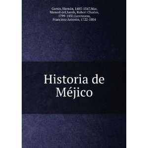 Historia de MÃ©jico HernÃ¡n, 1485 1547,Mar, Manuel del,Sands 