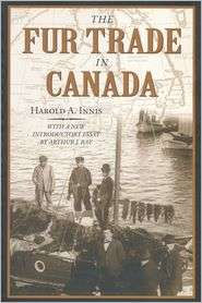 Fur Trade in Canada, (0802081967), Harold A. Innis, Textbooks   Barnes 