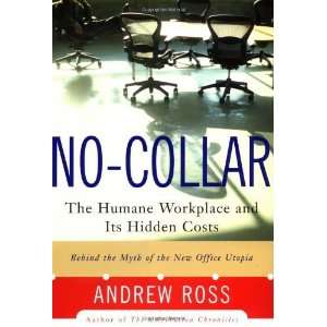   Humane Workplace and Its Hidden Costs [Hardcover] Andrew Ross Books