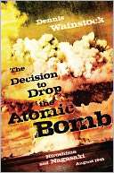   Decision to Drop the Atomic Bomb Hiroshima and Nagasaki August 1945