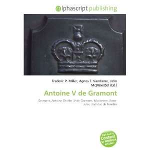  Antoine V de Gramont (9786133593305) Books