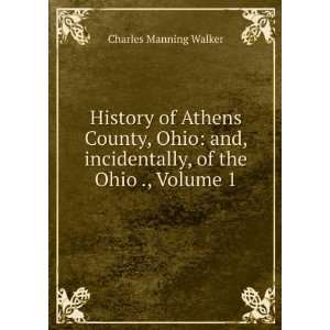  History of Athens County, Ohio And, Incidentally, of the 