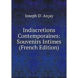    Souvenirs Intimes (French Edition) Joseph D. ArÃ§ay Books