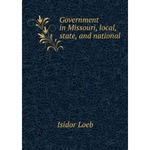   Government in Missouri, local, state, and national Isidor Loeb Books
