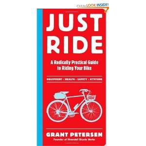  Just Ride A Radically Practical Guide to Riding Your Bike 