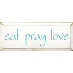  Eat   Pray   Love Wooden Sign