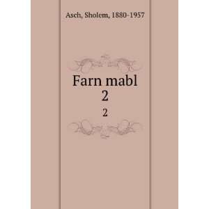  Farn mabl. 2 Sholem, 1880 1957 Asch Books