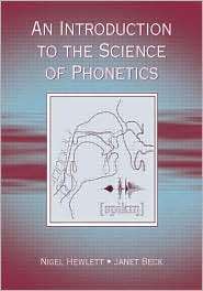 An Introduction to the Science of Phonetics, (0805856722), Nigel 