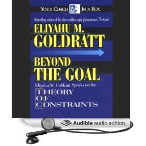 Beyond the Goal Theory of Constraints [Unabridged] [Audible Audio 