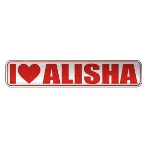   I LOVE ALISHA  STREET SIGN NAME