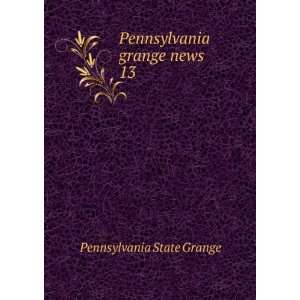  Pennsylvania grange news. 13 Pennsylvania State Grange 