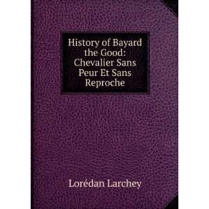  History of Bayard the Good Chevalier Sans Peur Et Sans 