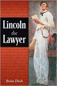 Lincoln the Lawyer, (0252031814), Brian R. Dirck, Textbooks   Barnes 