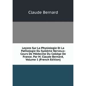   Claude Bernard, Volume 1 (French Edition) Claude Bernard 