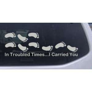 In Troubled Times I Carried You Christian Car Window Wall Laptop Decal 