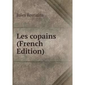  Les copains (French Edition) Jules Romains Books