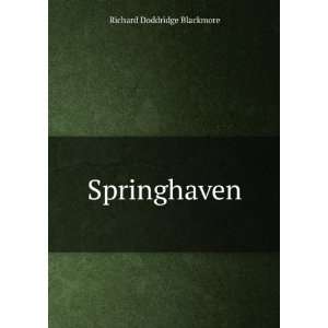 Springhaven Richard Doddridge Blackmore  Books