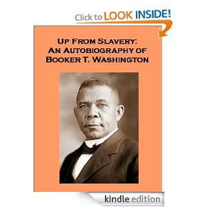 Up From Slavery An Autobiography of Booker T. Washington   includes 