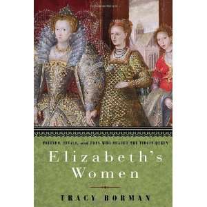   and Foes Who Shaped the Virgin Queen [Hardcover] Tracy Borman Books