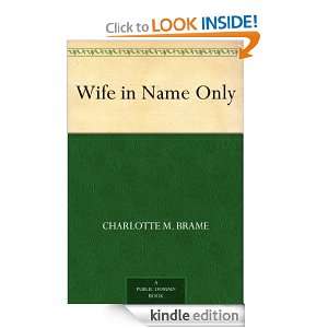 Wife in Name Only Charlotte M. Brame  Kindle Store