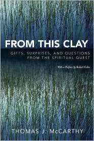 From This Clay Gifts, Surprises and Questions from the Spiritual 